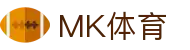 MK体育（MK Sports）官方入口 - 移动端在线登录